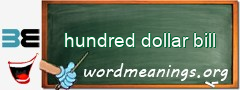 WordMeaning blackboard for hundred dollar bill